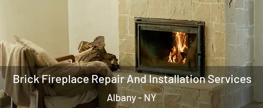  Brick Fireplace Repair And Installation Services Albany - NY