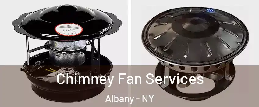  Chimney Fan Services Albany - NY