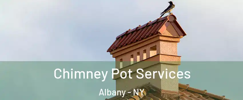  Chimney Pot Services Albany - NY