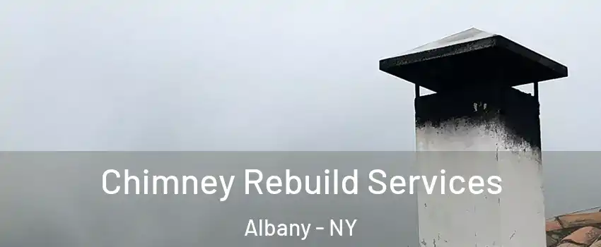  Chimney Rebuild Services Albany - NY