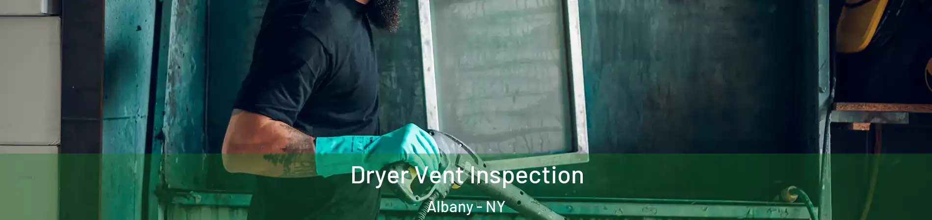  Dryer Vent Inspection Albany - NY