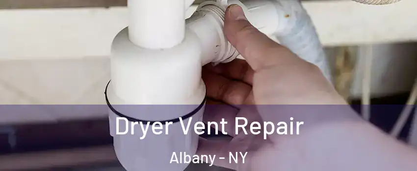  Dryer Vent Repair Albany - NY