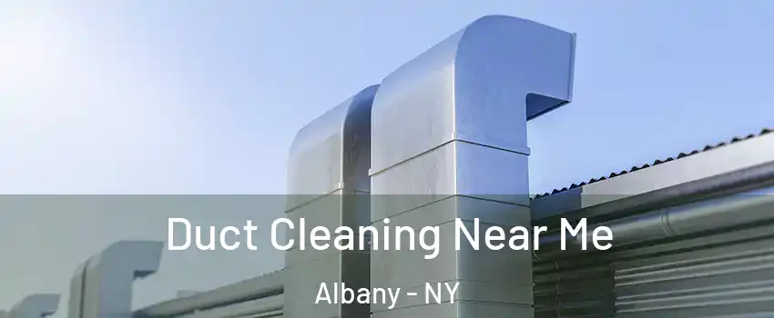  Duct Cleaning Near Me Albany - NY