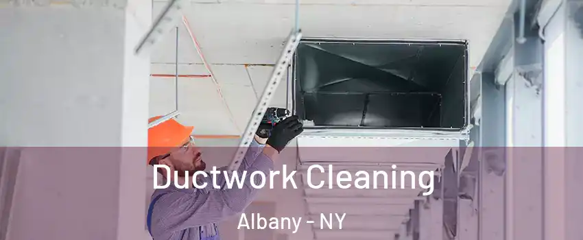  Ductwork Cleaning Albany - NY