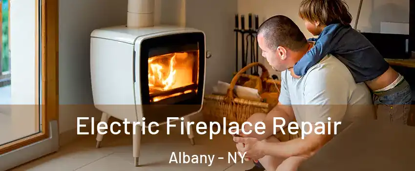  Electric Fireplace Repair Albany - NY