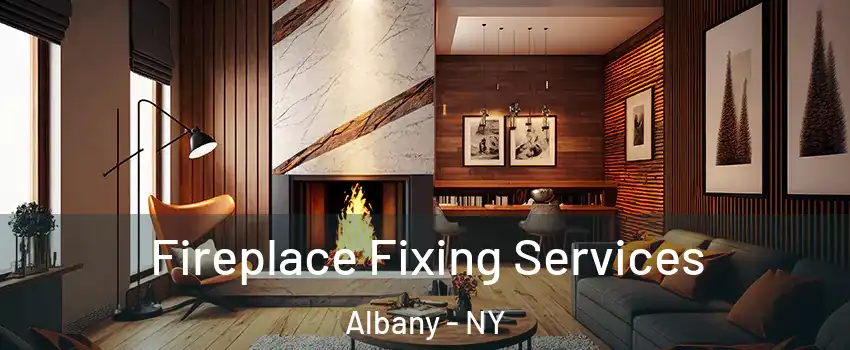  Fireplace Fixing Services Albany - NY