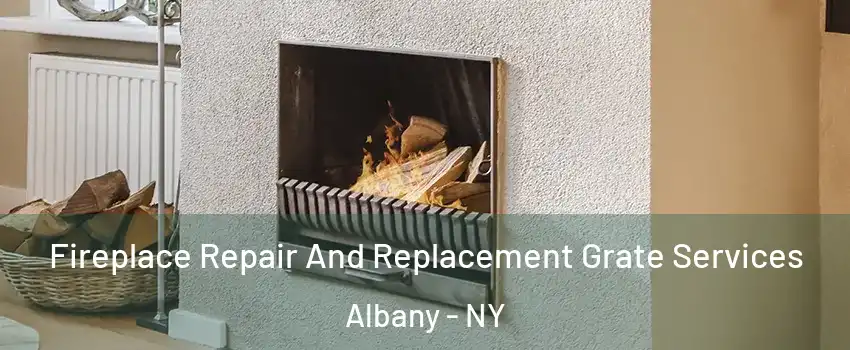  Fireplace Repair And Replacement Grate Services Albany - NY