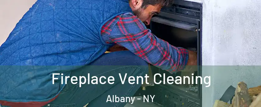  Fireplace Vent Cleaning Albany - NY