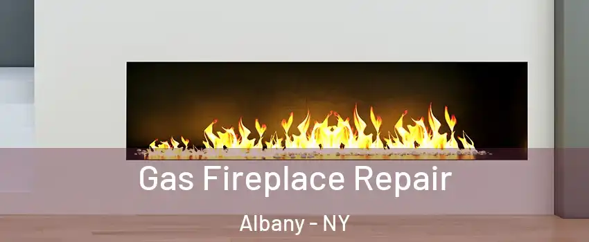  Gas Fireplace Repair Albany - NY