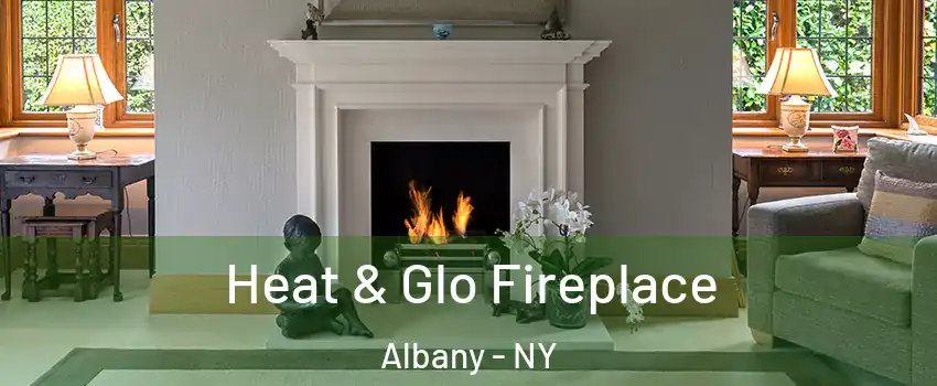  Heat & Glo Fireplace Albany - NY