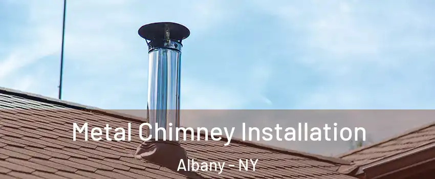  Metal Chimney Installation Albany - NY