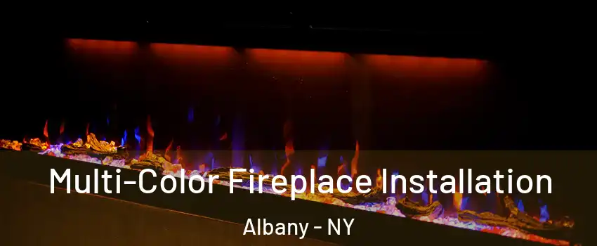  Multi-Color Fireplace Installation Albany - NY