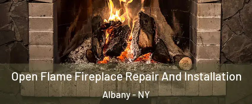  Open Flame Fireplace Repair And Installation Albany - NY