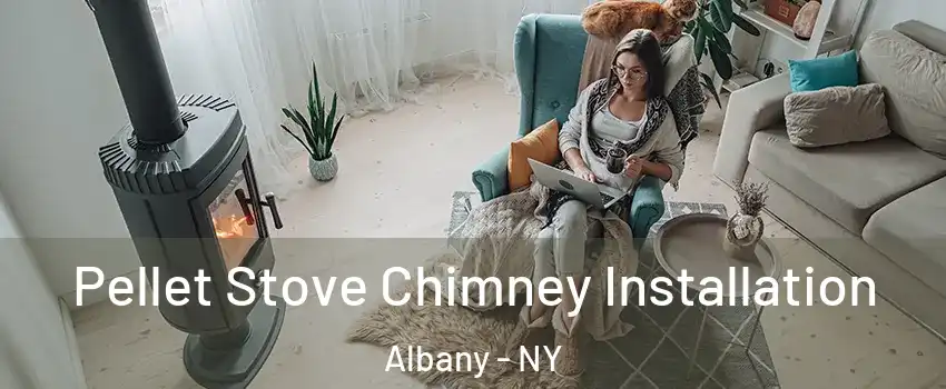  Pellet Stove Chimney Installation Albany - NY