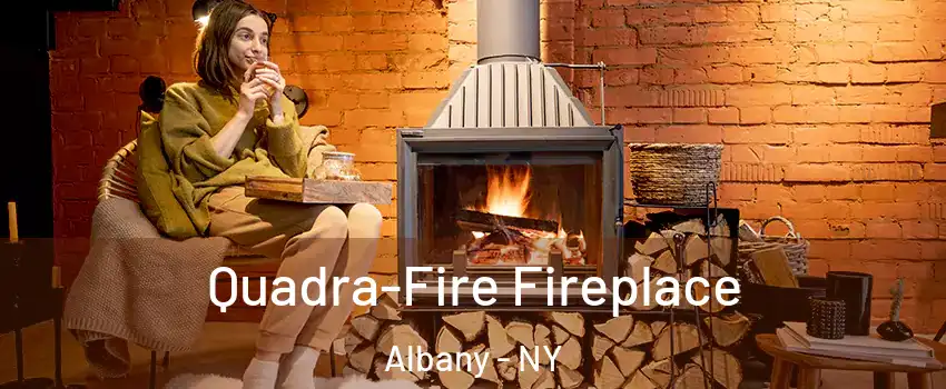  Quadra-Fire Fireplace Albany - NY
