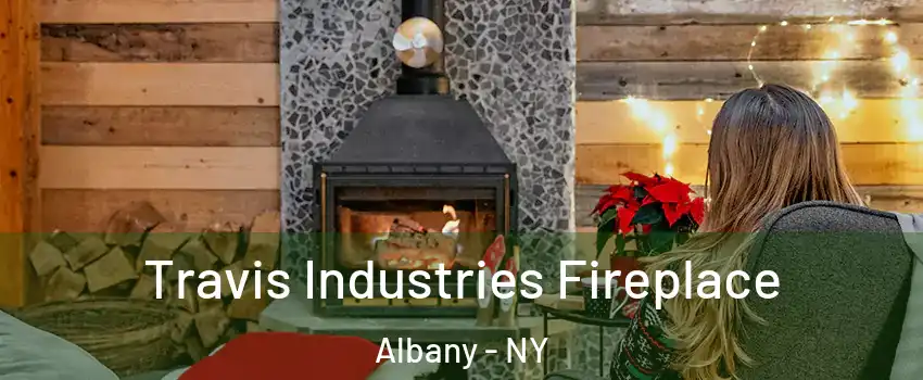  Travis Industries Fireplace Albany - NY