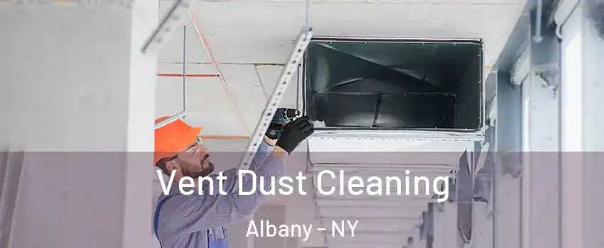  Vent Dust Cleaning Albany - NY