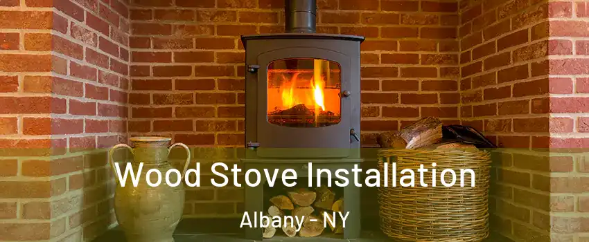  Wood Stove Installation Albany - NY